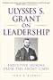Ulysses S. Grant on Leadership: Executive Lessons from the Front Lines