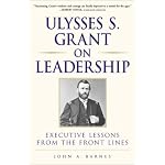 Ulysses S. Grant on Leadership: Executive Lessons from the Front Lines book cover