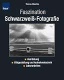 cover of Faszination Schwarzweiß-Fotografie. Ausrüstung. Bildgestaltung und Aufnahmetechnik. Laborarbeiten