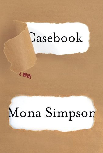 By Mona Simpson Casebook: A novel (First Edition)