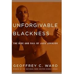 Unforgivable Blackness: The Rise and Fall of Jack Johnson