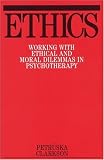 Ethics: Working with Ethical and Moral Dilemmas in Psychotherapy