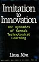Imitation to Innovation: The Dynamics of Korea's Technological Learning (Management of Innovation and Change)