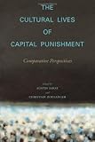 The Cultural Lives of Capital Punishment: Comparative Perspectives (The Cultural Lives of Law)
