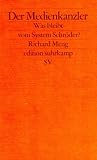 Der Medienkanzler. Was bleibt vom System Schröder.