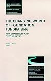 cover of The Changing World of Foundation Fundraising, New Challenges and Opportunities: New Directions for Philanthropic Fundraising (The Jossey-Bass Nonprofit & Public Management Series)