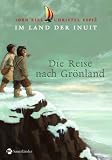 Im Land der Inuit - Die Reise nach Gr&ouml;nland - J&ouml;rn Riel