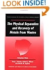The Physical Separation and Recovery of Metals from Waste, Volume One (Process Engineering for the Chemical, Metals, and Minerals I)