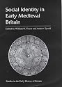Social Identity in Early Medieval Britain (Studies in the Early History of Britain)