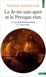 Je-ne-sais-quoi et le Presque-rien, t. 02
