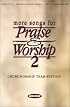 More Songs for Praise & Worship 2: Satb
