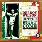 Delroy Wilson - Better Must Come