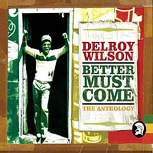 CD-Charts  Search : Better Must Come: the Best of Delroy Wilsonj 1968-1978