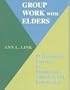 Group Work With Elders: 50 Therapeutic Exercises for Reminiscence, Validation, and Remotivation