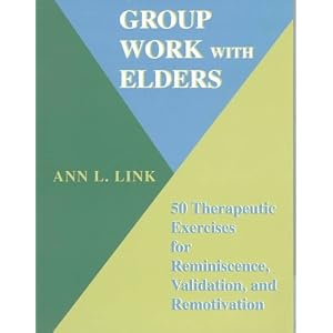 Click here to buy Group Work With Elders: 50 Therapeutic Exercises for Reminiscence, Validation, and... by Ann L. Link.