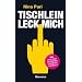 Tischlein, leck mich: Wie man sich anst�ndig danebenbenimmt