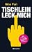 Tischlein, leck mich: Wie man sich anständig danebenbenimmt