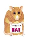 Getting to Know Your Rat (Getting to Know Your...)