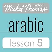 Michel Thomas Beginner Arabic, Lesson 5 | [Jane Wightwick, Mahmoud Gaafar]