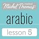 Michel Thomas Beginner Arabic, Lesson 5