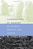 Communities of Memory: On Witness, Identity, And Justice