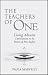 The Teachers of One: Living Advaita - Conversations on the Nature of Non-duality: Living Advaita - Conversations with the Nature of Non-duality