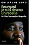POURQUOI JE SUIS DEVENU UN REBELLE