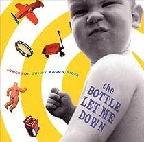 The Bottle Let Me Down: Songs for Bumpy Wagon Rides