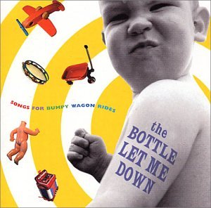 CD-Charts  Music : The Bottle Let Me Down: Songs for Bumpy Wagon Rides