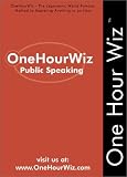 OneHourWiz:  Public Speaking - The Legendary, World Famous Method for Anyone to Master the Art of Public Speaking (Onehourwiz)