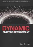 Dynamic Practice Development: Selling Skills and Techniques for the Professions