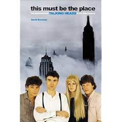 This Must Be the Place: The Adventures of Talking Heads in the Twentieth Century