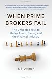 When Prime Brokers Fail: The Unheeded Risk to Hedge Funds, Banks, and the Financial Industry (Bloomberg)