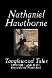 Tanglewood Tales: A Wonder Book For Girls And Boys