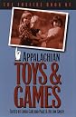 The Foxfire Book of Appalachian Toys & Games