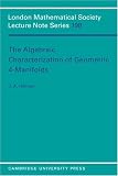 The Algebraic Characterization of Geometric 4-Manifolds (London Mathematical Society Lecture Note Series)
