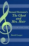 Bernard Herrmann`s "The Ghost and Mrs. Muir": A Film Score Guide (Scarecrow Film Score Guides)