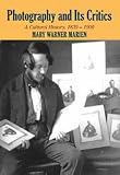 Photography and its Critics: A Cultural History, 1839-1900 (Perspectives on Photography)