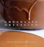 Chocolate Obsession: Confections and Treats to Create and Savor