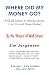 Where Did My Money Go?: A Quick Lesson In Making Money In An Up And Down Market