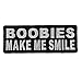 Boobies Make Me Smile Patch - 4x1.5 inch. Embroidered Iron on Patch