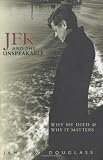 JFK and the Unspeakable: Why He Died and Why It Matters Image of JFK and the Unspeakable: Why He Died and Why It Matters