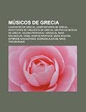 Músicos de Grecia: Cantantes de Grecia, Compositores de Grecia, Directores de orquesta de Grecia, Grupos de música de Grecia, Helena Paparizou (Spanish Edition)