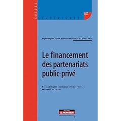 Le financement des partenariats public-priv� : Probl�matiques juridiques et financi�res, pratiques et enjeux