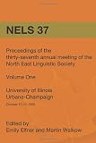 NELS 37: Proceedings of the 37th Annual Meeting of the North East Linguistic Society: Volume 1