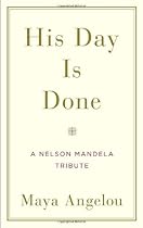 His Day Is Done: A Nelson Mandela Tribute
