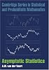 Asymptotic Statistics (Cambridge Series in Statistical and Probabilistic Mathematics)