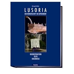 Lusoria - Ein R�merschiff im Experiment: Rekonstruktion - Tests - Ergebnisse