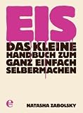 Produkt-Bild: Eis: Das kleine Handbuch zum ganz einfach Selbermachen