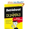 Betriebsrat f�r Dummies: Mitberaten, mitwirken, mitbestimmen